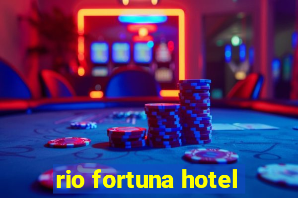 rio fortuna hotel